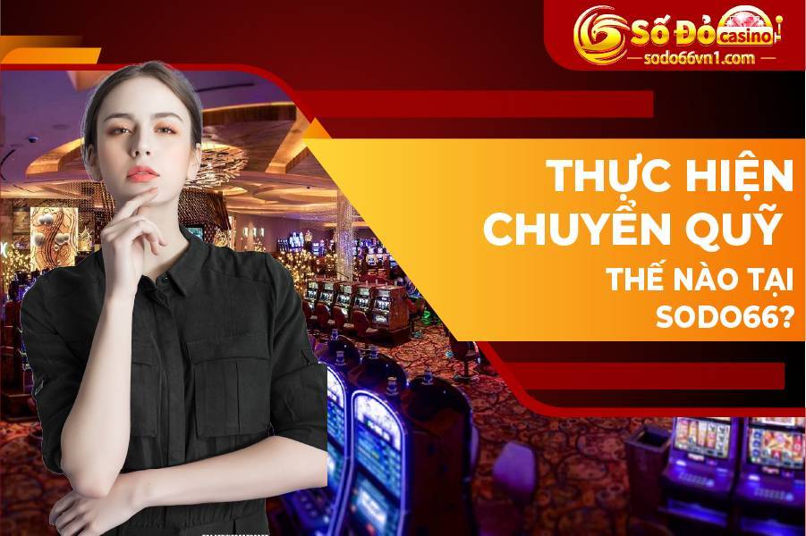 Hướng dẫn nạp rút tiền và chuyển quỹ tại SODO66 10 hướng dẫn nạp rút tiền và chuyển quỹ tại nhà cái Sodo66
