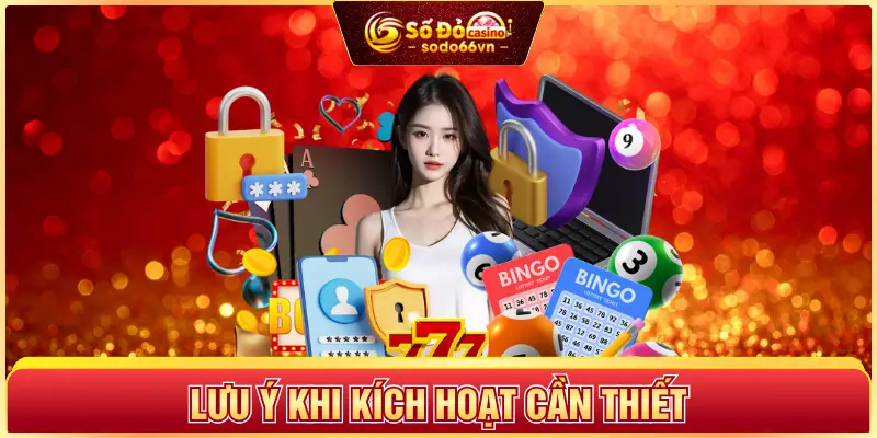 Kích Hoạt Bảo Mật 2FA SODO66 – Hướng Dẫn Chi Tiết Cho Bạn 3 Lưu ý khi kích hoạt cần thiết